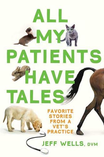 cover image All My Patients Have Tales: Favorite Stories from a Vet's Practice