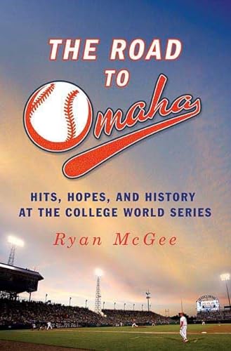cover image The Road to Omaha: Hits, Hopes and History at the College World Series