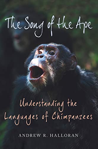 cover image The Song of the Ape: Understanding the Language 
of Chimpanzees