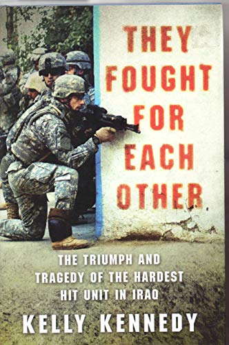 cover image They Fought for Each Other: The Triumph and Tragedy of the Hardest Hit Unit in Iraq
