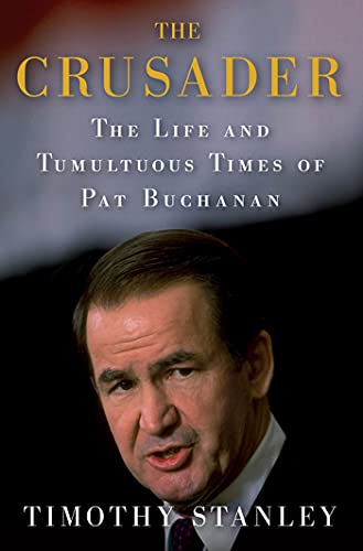 cover image The Crusader: 
The Life and Tumultuous Times 
of Pat Buchanan