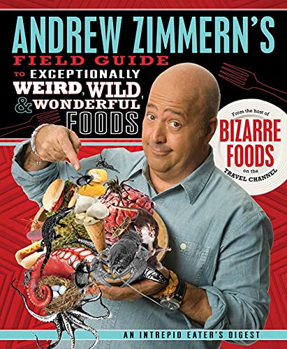 cover image Andrew Zimmern’s Field Guide to Exceptionally Weird, Wild, and Wonderful Foods