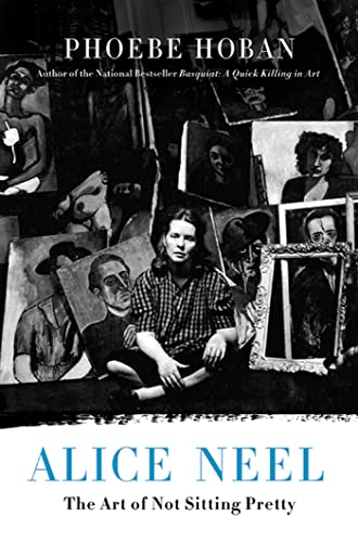 cover image Alice Neel: The Art of Not Sitting Pretty