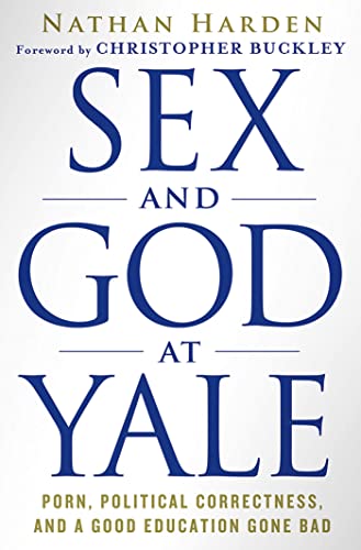 cover image Sex and God at Yale: 
Porn, Political Correctness, and a Good Education Gone Bad