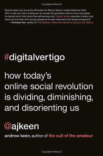 cover image Digital Vertigo: How Today’s Online Social Revolution Is Dividing, Diminishing, and Disorienting Us