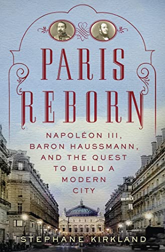 cover image Paris Reborn: Napoleon III, Baron Haussmann and the Quest to Build a Modern City