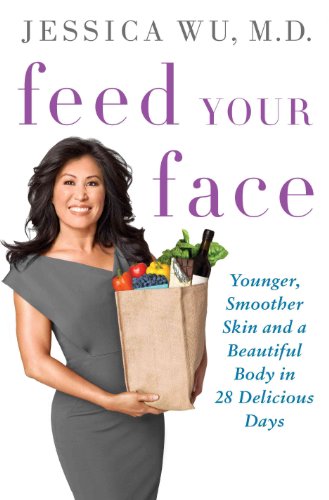 cover image Feed Your Face: Younger, Smoother Skin and a Beautiful Body in 28 Delicious Days