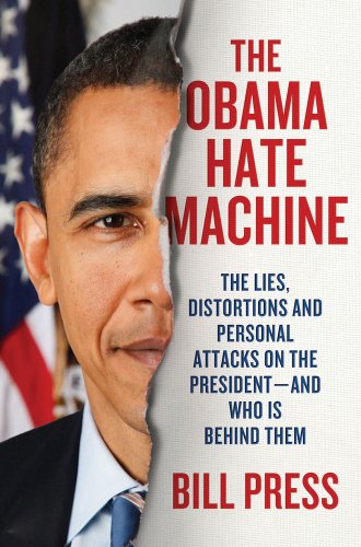 cover image The Obama Hate Machine: The Lies, Distortions and Personal Attacks On the President%E2%80%94And Who is Behind Them