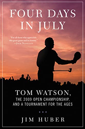 cover image Four Days in July: Tom Watson, the 2009 Open Championship, and a Tournament for the Ages