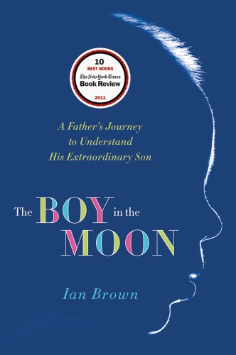 cover image The Boy in the Moon: A Father's Journey to Understand His Extraordinary Son