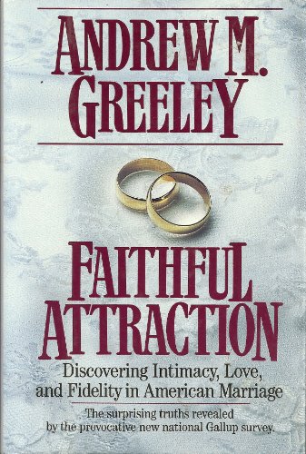cover image Faithful Attraction: Discovering Intimacy, Love, and Fidelity in American Marriage
