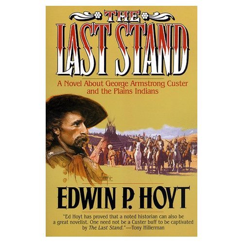 cover image The Last Stand: A Novel about George Armstrong Custer and the Indians of the Plains