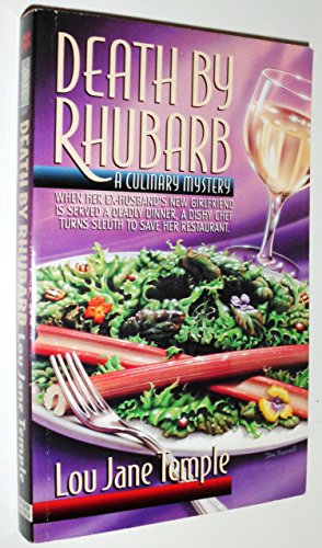 cover image Death by Rhubarb: When Her Ex-Husband's New Girlfriend Is Served a Deadly Dinner, a Dishy Chef Turns Sleuth to Save Her Restaurant.