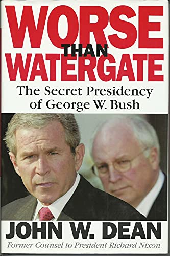 cover image Worse Than Watergate: The Secret Presidency of George W. Bush