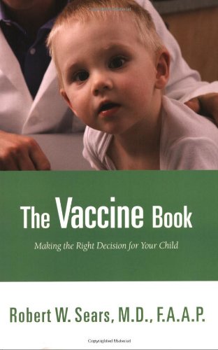 cover image The Vaccine Book: Making the Right Decision for Your Child