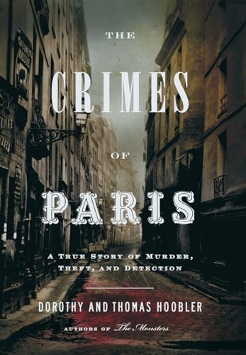 cover image The Crimes of Paris: A True Story of Murder, Theft, and Detection