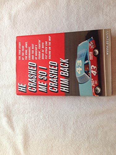 cover image He Crashed Me So I Crashed Him Back: The True Story of the Year the King, Jaws, Earnhardt, and the Rest of NASCAR's Feudin', Fightin', Good Ol' Boys Put Stock Car Racing on the Map