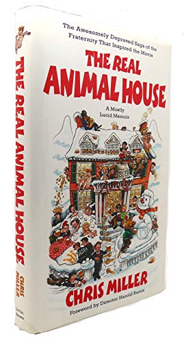 cover image The Real Animal House: The Awesomely Depraved Saga of the Fraternity That Inspired the Movie—A Wildly Exaggerated Memoir