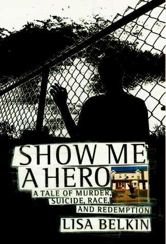 cover image Show Me a Hero: A Tale of Murder, Suicide, Race, and Redemption