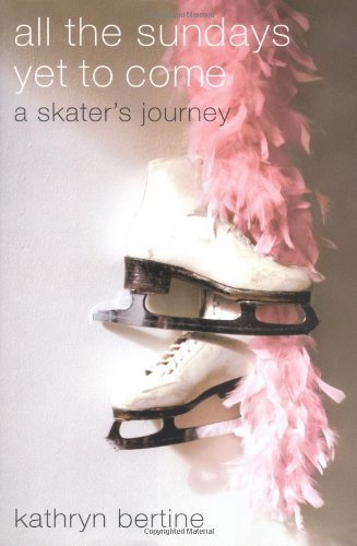 cover image ALL THE SUNDAYS YET TO COME: A Skater's Journey