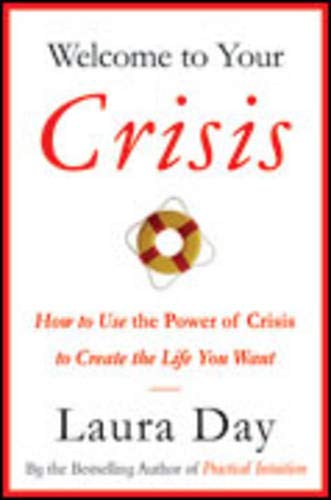 cover image Welcome to Your Crisis: How to Use the Power of Crisis to Create the Life You Want