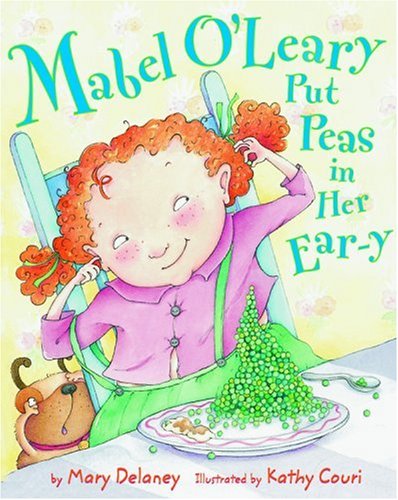 cover image Mabel O'Leary Put Peas in Her Ear-y