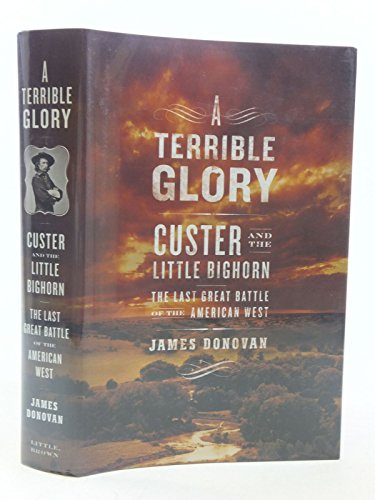cover image A Terrible Glory: Custer and the Little Bighorn: The Last Great Battle of the American West