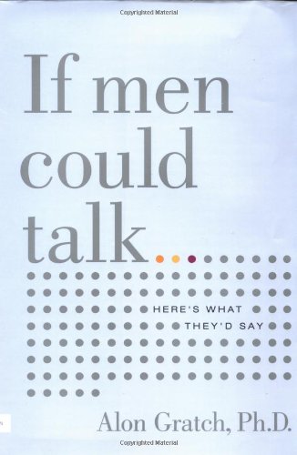 cover image If Men Could Talk: Here's What They'd Say
