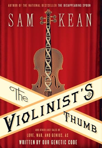 cover image The Violinist’s Thumb: And Other Lost Tales of Love, War, and Genius, as Written by Our Genetic Code