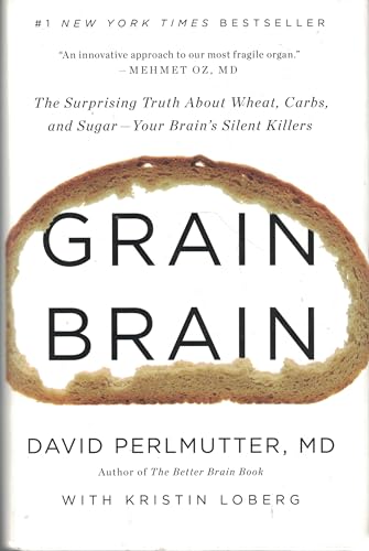 cover image Grain Brain: The Surprising Truth About Wheat, Carbs, and Sugar—Your Brain’s Silent Killers