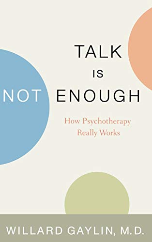 cover image Talk Is Not Enough: How Psychotherapy Really Works