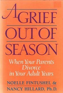 cover image A Grief Out of Season: When Your Parents Divorce in Your Adult Years