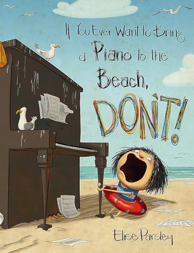 cover image If You Ever Want to Bring a Piano to the Beach, Don’t!