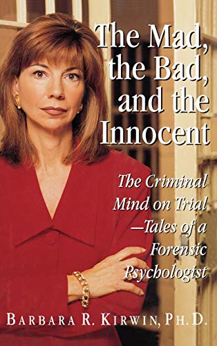 cover image The Mad, the Bad, and the Innocent: The Criminal Mind on Trial - Tales of a Forensic Psychologist
