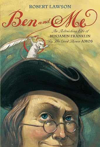 cover image Ben and Me: A New and Astonishing Life of Benjamin Franklin as Written by His Good Mouse Amos