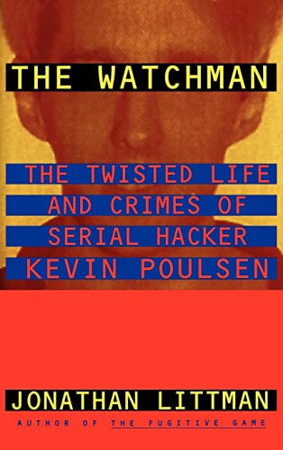 cover image The Watchman: The Twisted Life and Crimes of Serial Hacker Kevin Poulsen
