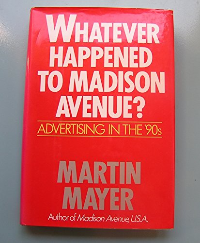 cover image Whatever Happened to Madison Avenue?: Advertising in the '90s