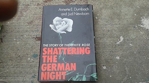 cover image Shattering the German Night: The Story of the White Rose