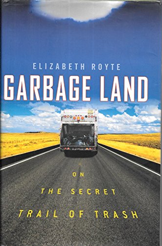 cover image Garbage Land: On the Secret Trail of Trash