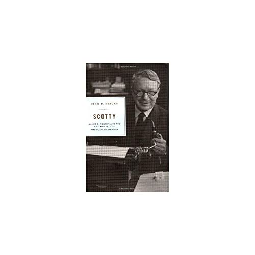 cover image SCOTTY: James B. Reston and the Rise and Fall of American Journalism