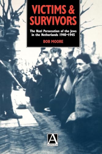 cover image Victims and Survivors: The Nazi Persecution of the Jews in the Netherlands 1940-1945