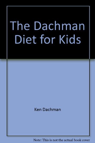cover image The Dachman Diet for Kids: A Complete Guide to Healthy Weight Loss