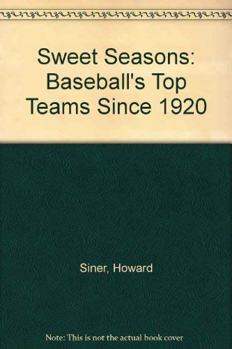 cover image Sweet Seasons: Baseball's Top Teams Since 1920