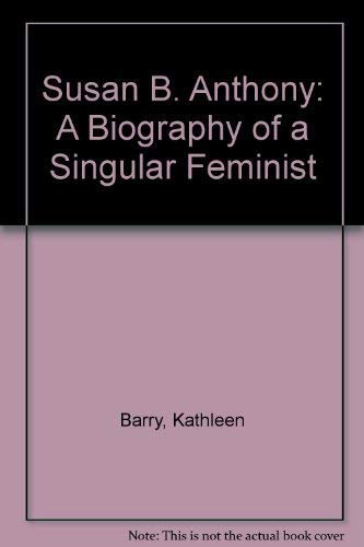 cover image Susan B. Anthony: A Biography of a Singular Feminist