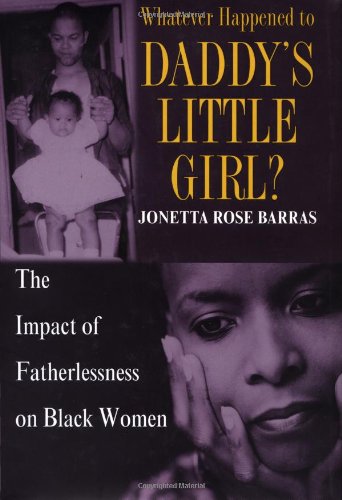 cover image Whatever Happened to Daddy's Little Girl?: The Impact of Fatherlessness on Black Women