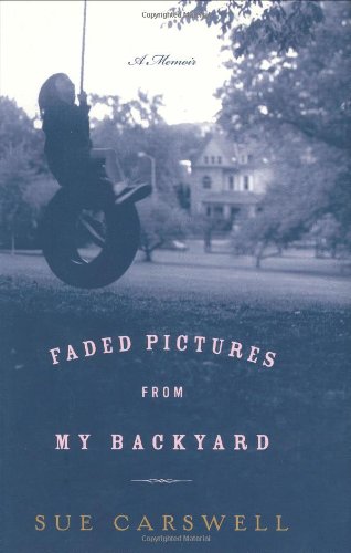 cover image FADED PICTURES FROM MY BACKYARD: A Memoir