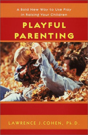 cover image PLAYFUL PARENTING: A Bold New Way to Nurture Close Connections, Solve Behavior Problems, and Encourage Children's Confidence