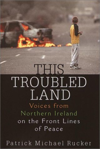 cover image THIS TROUBLED LAND: Voices from Northern Ireland on the Front Lines of Peace