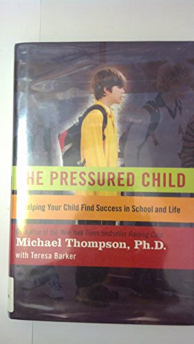 cover image THE PRESSURED CHILD: Helping Your Child Find Success in School and Life