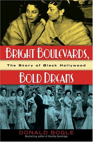 cover image BRIGHT BOULEVARDS, BOLD DREAMS: The Story of Black Hollywood